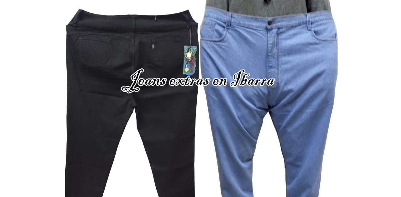 jeans tallas extras en ibarra